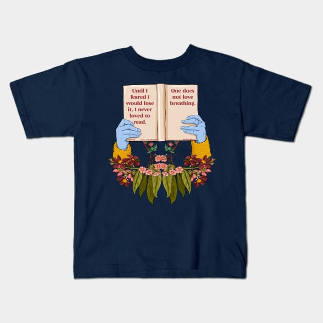 To Kill A Mockingbird, Until I feared I Would Lose It, I Never Loved To Read. One Does Not Love Breathing. Kids T-Shirt by FabulouslyFeminist